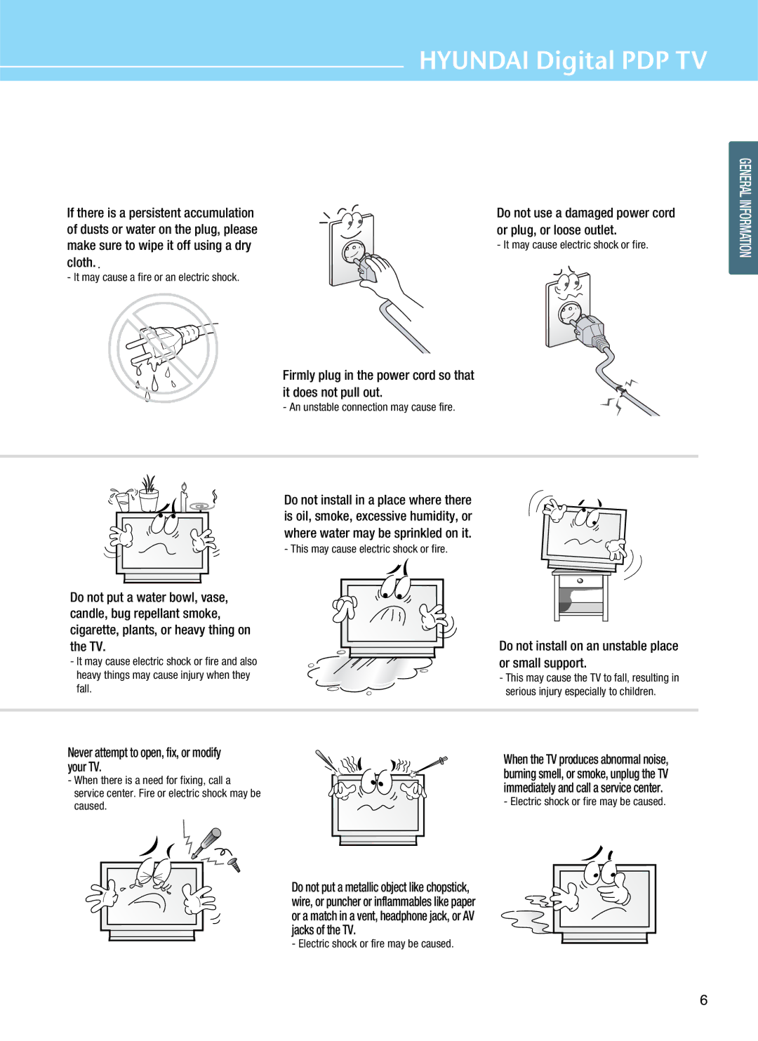 Hyundai Q421S Never attempt to open, fix, or modify your TV, Firmly plug in the power cord so that it does not pull out 