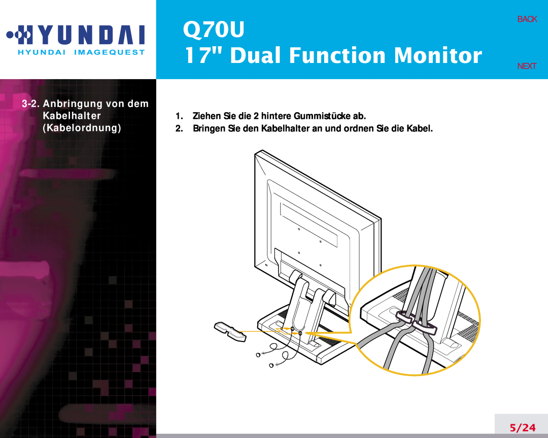 Hyundai Q70U manual Dual Function Monitor, Anbringung von dem, Kabelhalter, Kabelordnung, 5/24, Back, Next 