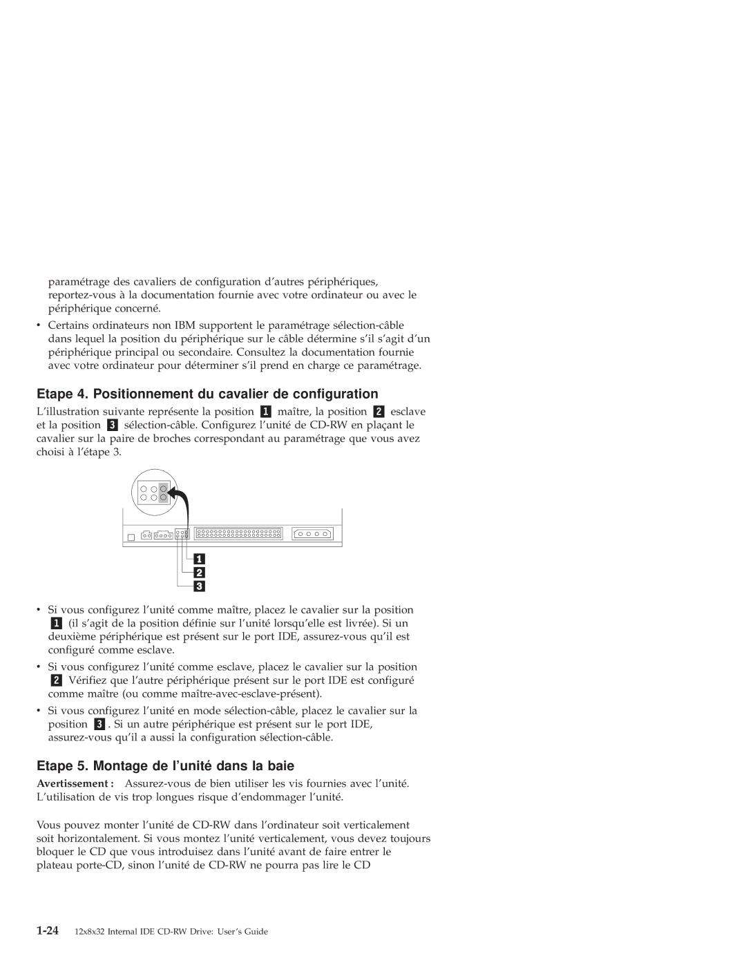 IBM 10K3786 manual Etape 4. Positionnement du cavalier de configuration, Etape 5. Montage de lunité dans la baie 