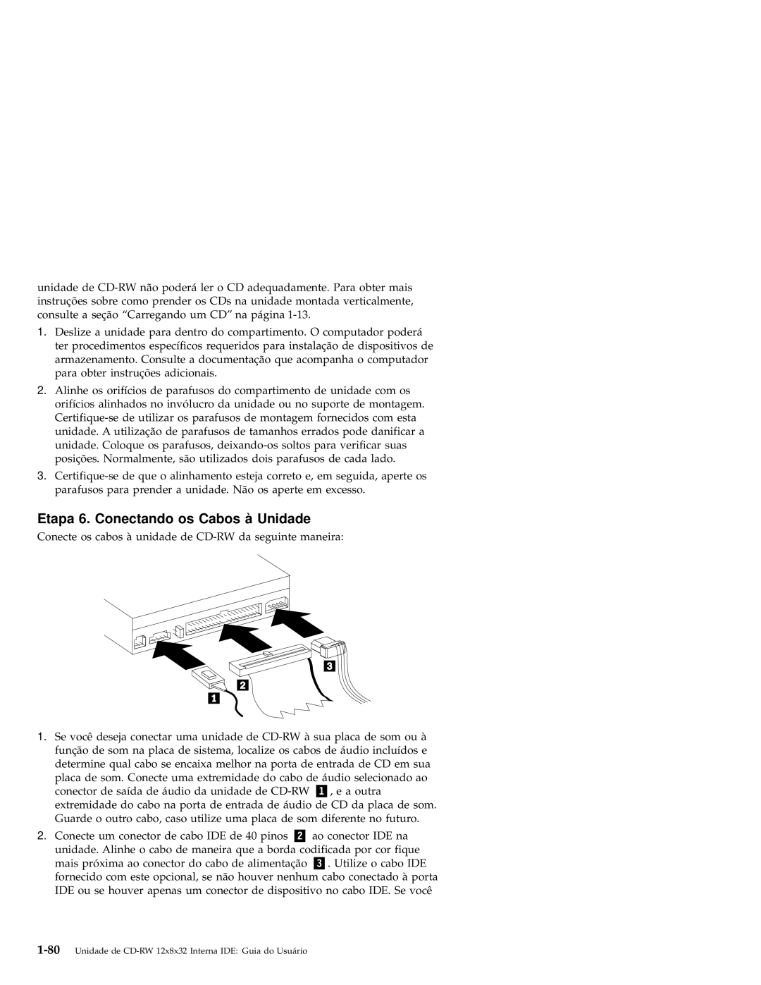 IBM 10K3786 manual Etapa 6. Conectando os Cabos à Unidade 