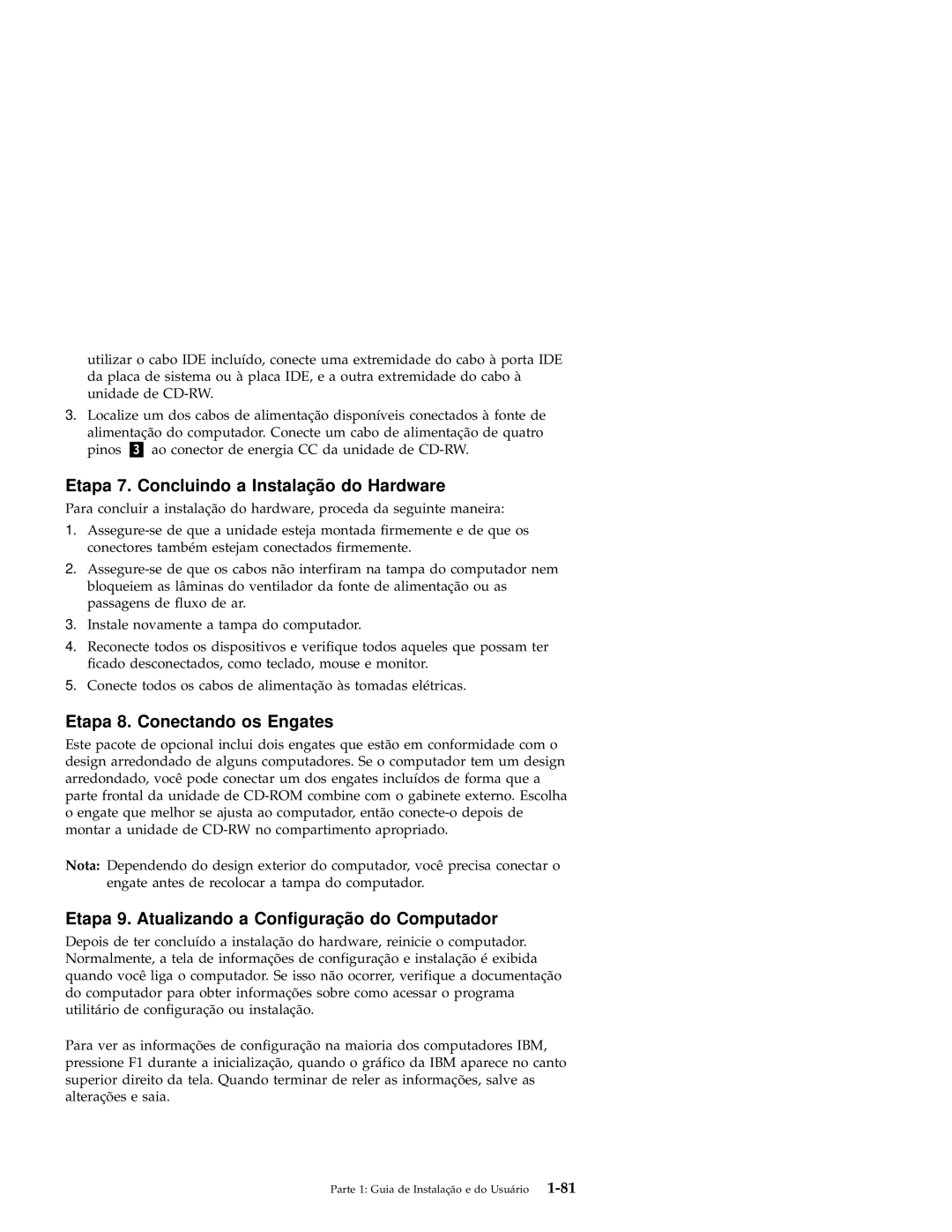 IBM 10K3786 manual Etapa 7. Concluindo a Instalação do Hardware, Etapa 8. Conectando os Engates 