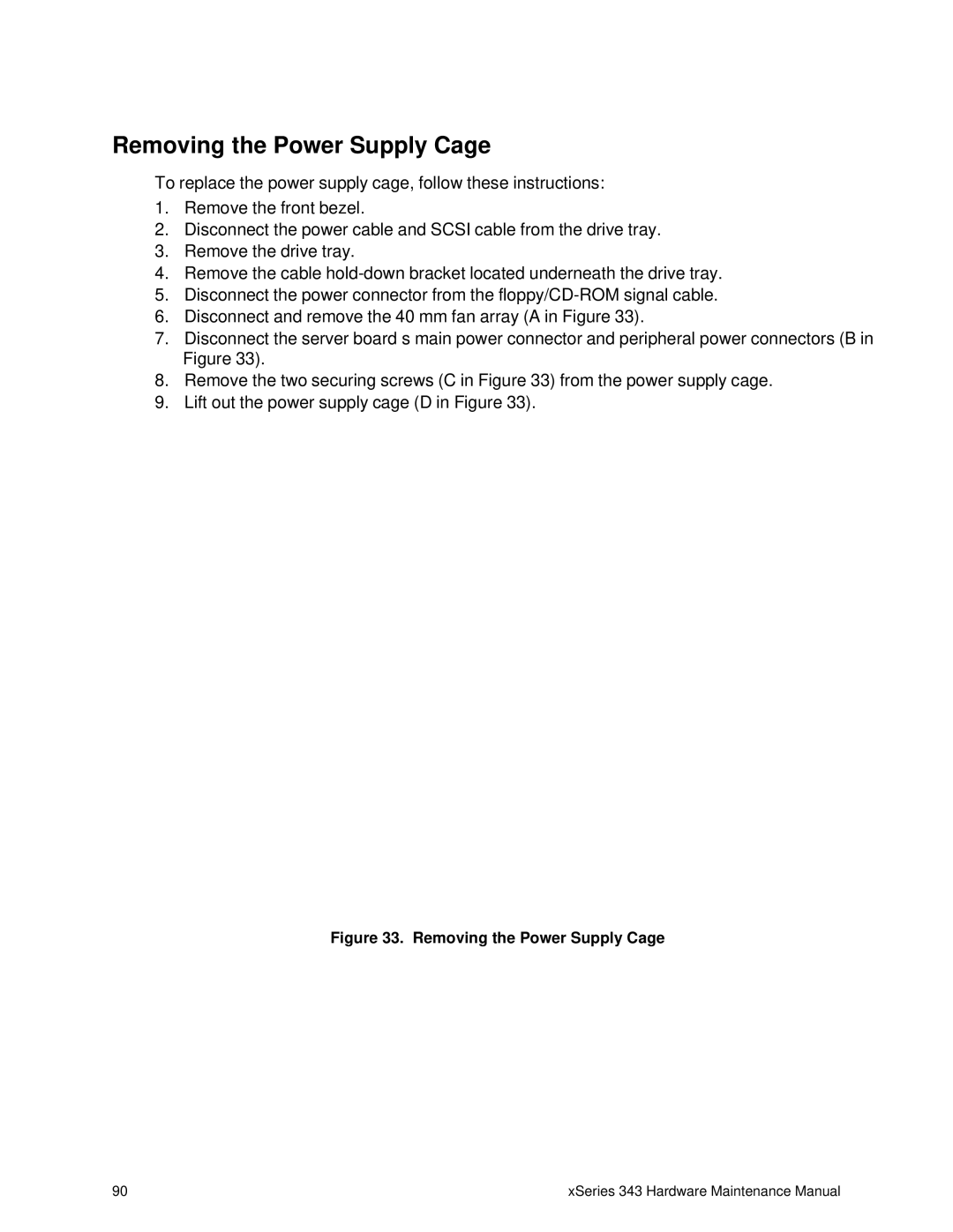 IBM 343 manual Removing the Power Supply Cage 