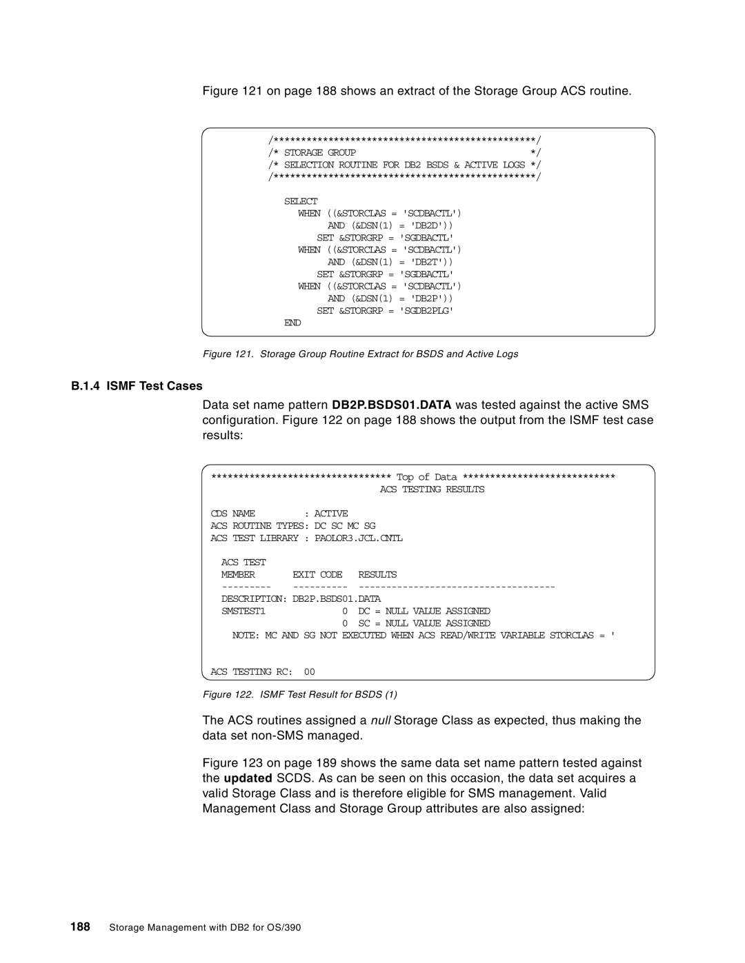 IBM 5655-DB2, 5695-DF1 Storage Group, Select When &STORCLAS = Scdbactl, SET &STORGRP = Sgdbactl When &STORCLAS = Scdbactl 