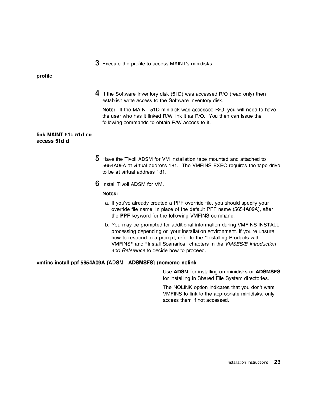 IBM 5697-VM3 manual Profile Link Maint 51d 51d mr access 51d d, Vmfins install ppf 5654A09A Adsm Adsmsfs nomemo nolink 