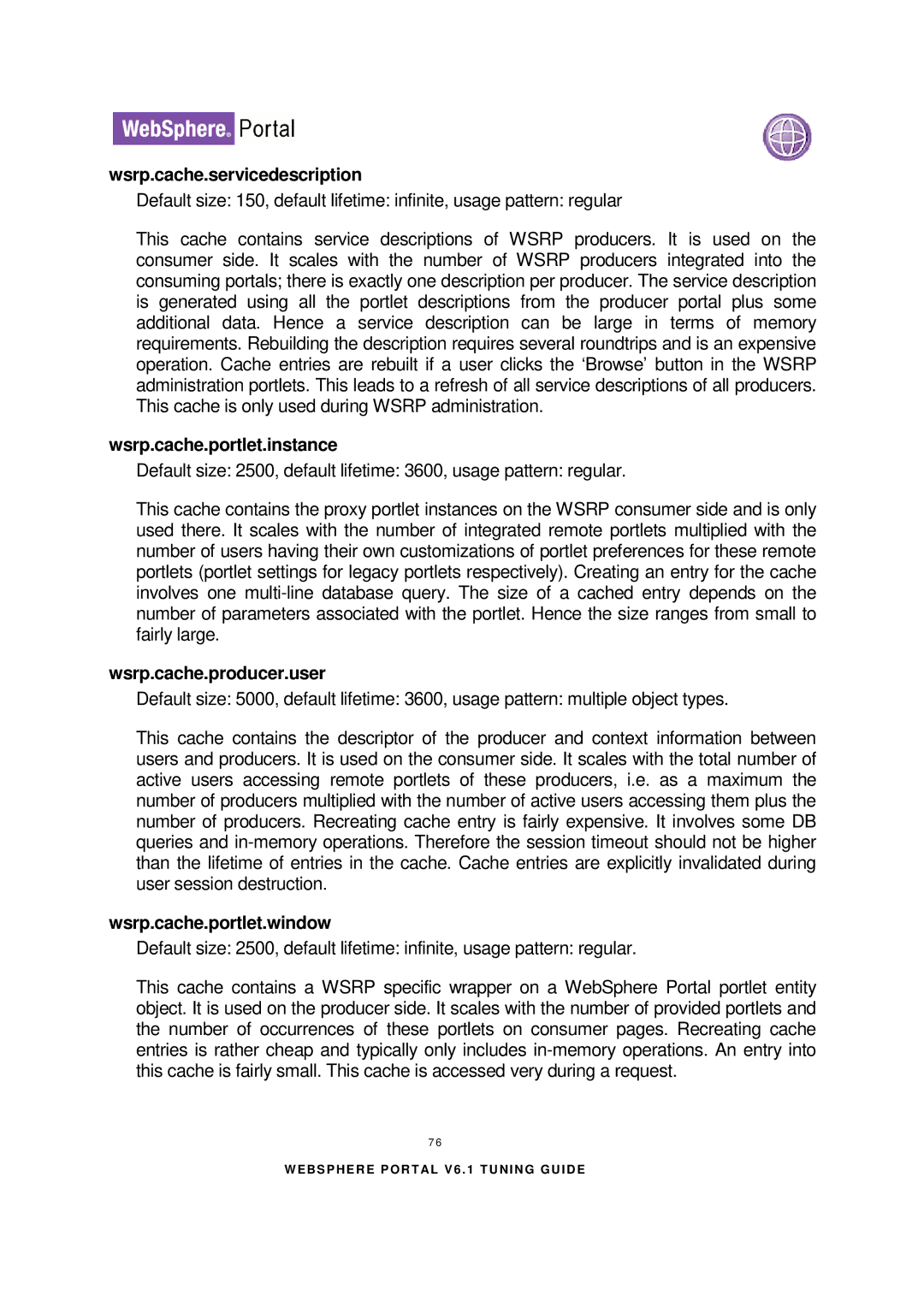 IBM 6.1.X Wsrp.cache.servicedescription, Wsrp.cache.portlet.instance, Wsrp.cache.producer.user, Wsrp.cache.portlet.window 