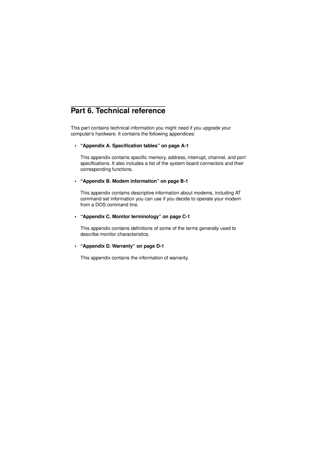 IBM 2193, 6345 Part 6. Technical reference, Appendix A. Specification tables on page A-1, Appendix D. Warranty on page D-1 