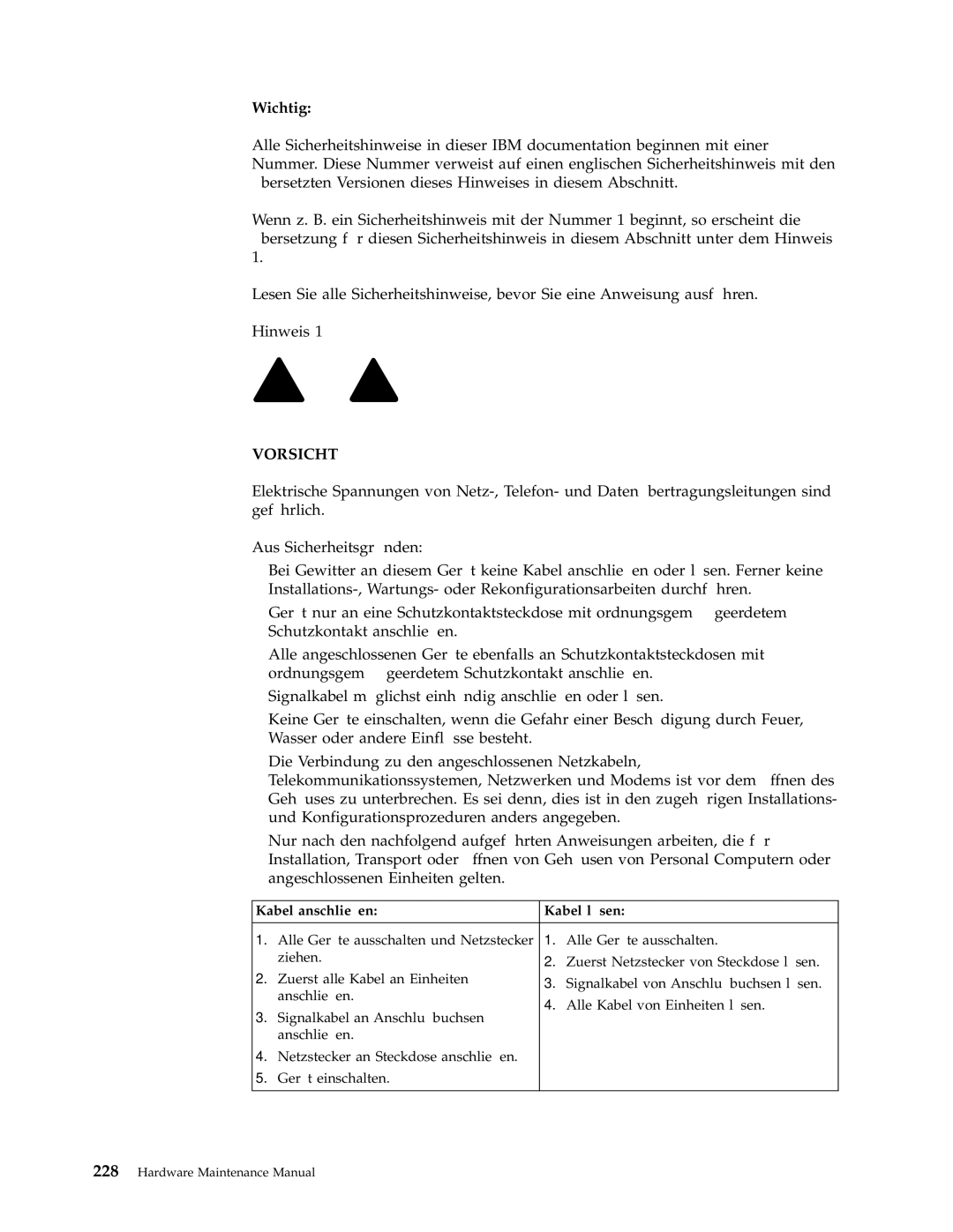 IBM 2257, 6348, 6342, 6339, 6346, 6341, 2256, 6337, 2254, 6347, 6336 manual Wichtig, Kabel anschlieβen Kabel lösen 