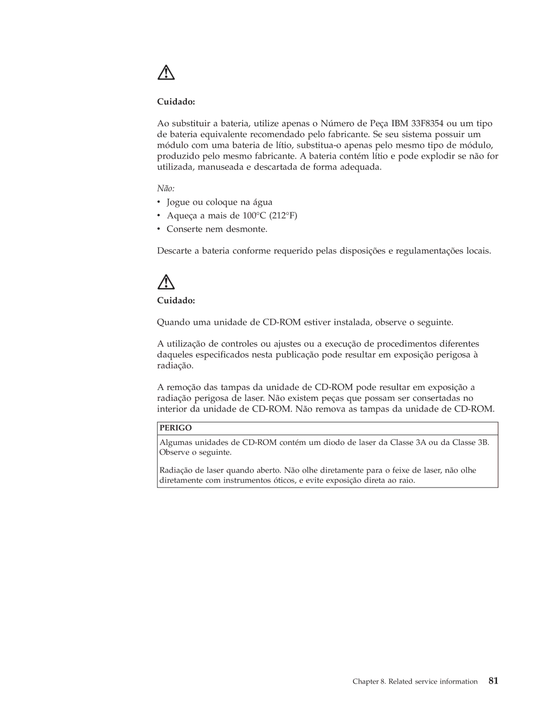 IBM 2179, 6643 manual Cuidado, Não 