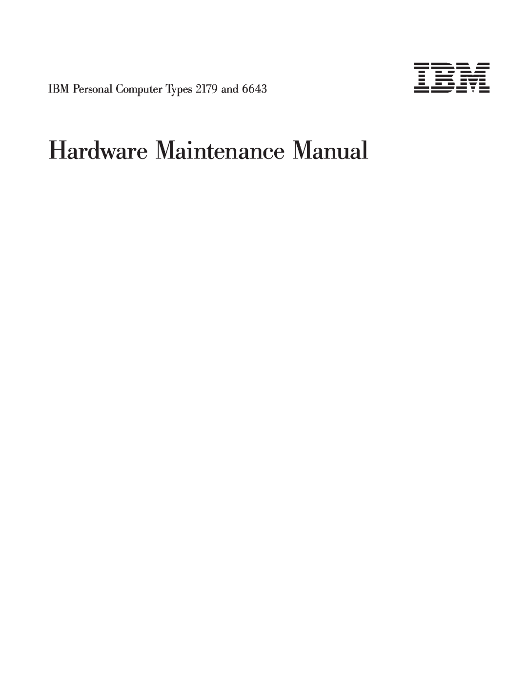 IBM 6643 manual Hardware Maintenance Manual, IBM Personal Computer Types 2179 and 