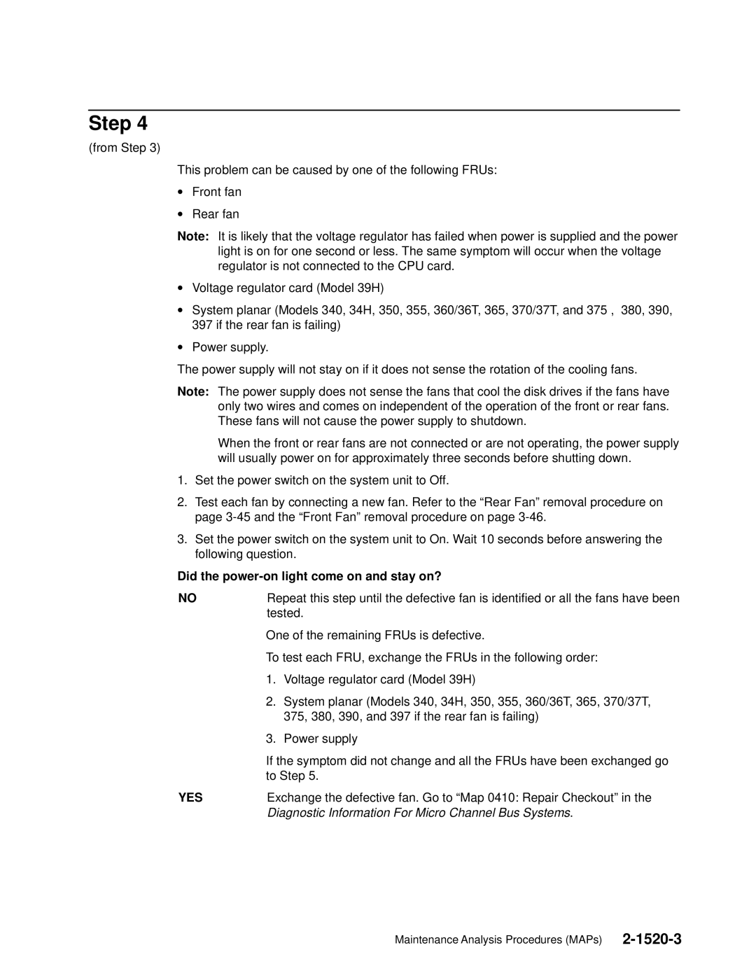 IBM 7012 manual Did the power-on light come on and stay on? 