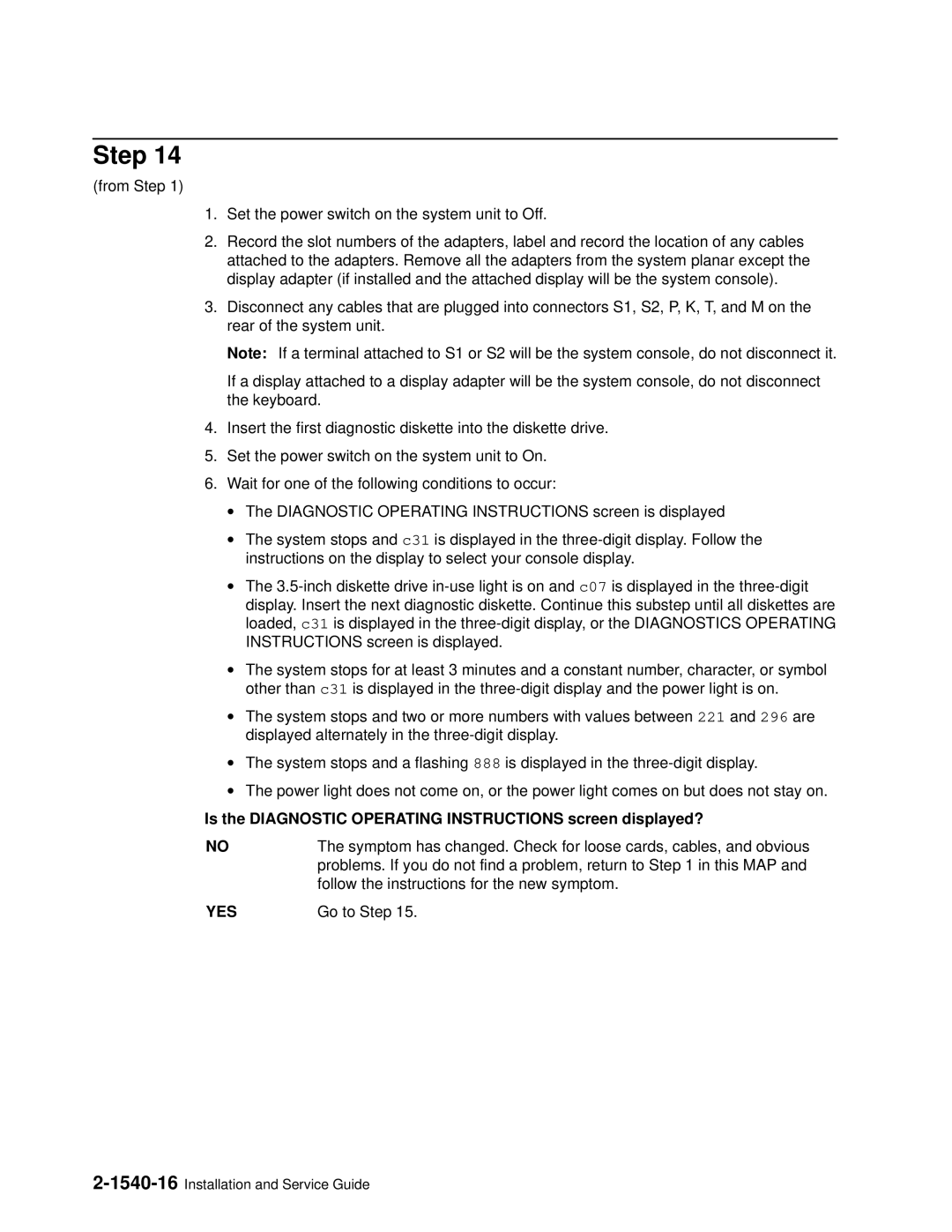 IBM 7012 manual Is the Diagnostic Operating Instructions screen displayed? 