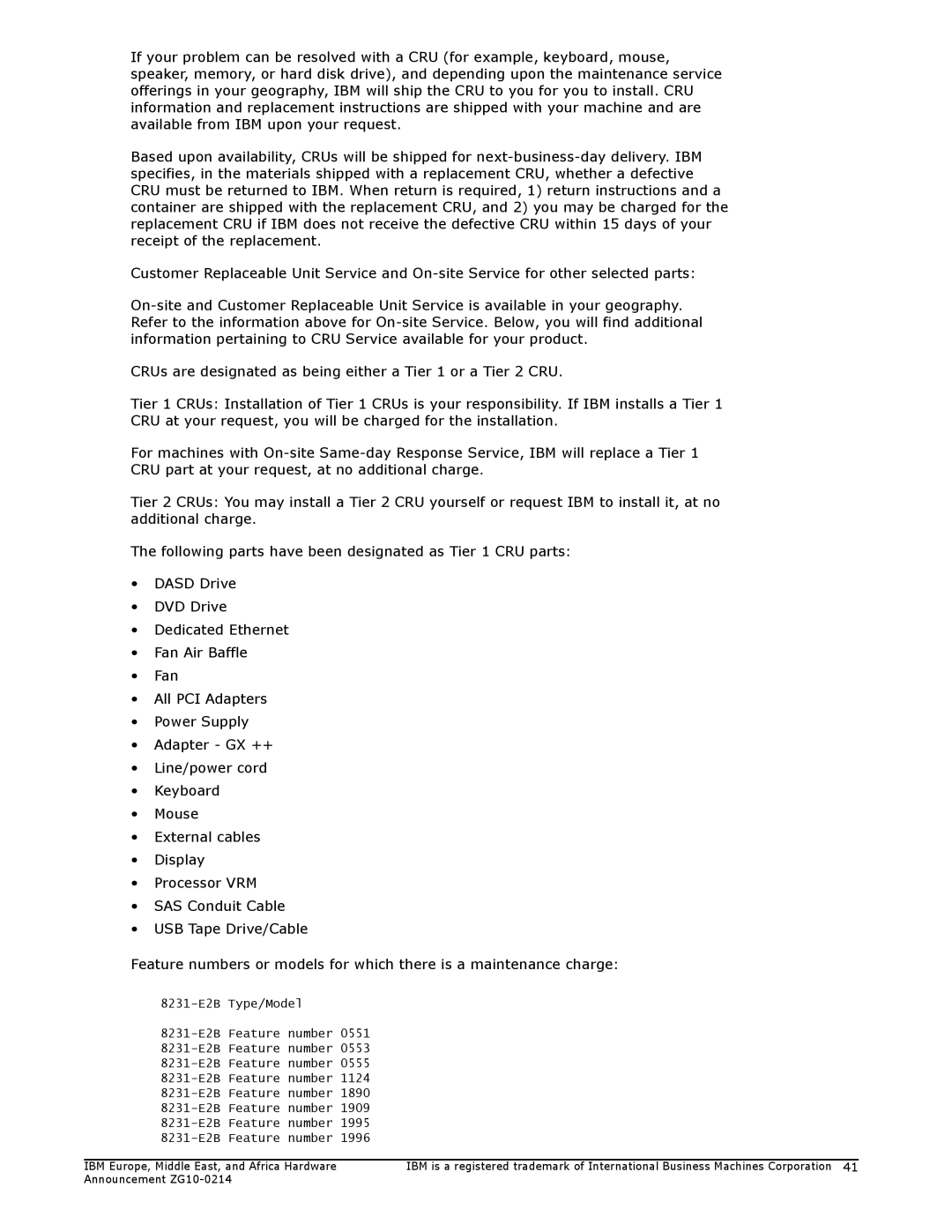 IBM 730, 710 CRUs are designated as being either a Tier 1 or a Tier 2 CRU, 8231-E2B Type/Model 8231-E2B Feature number 