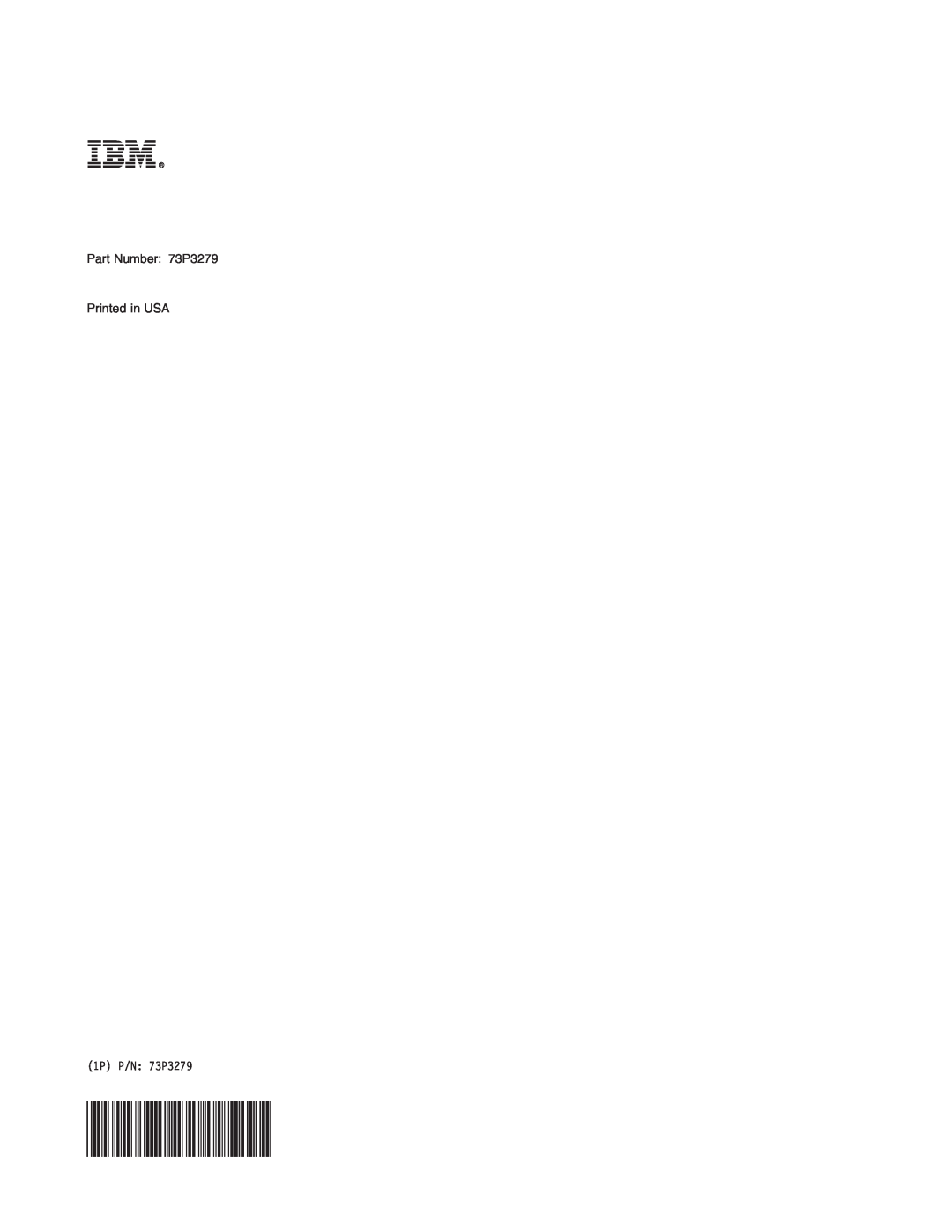 IBM manual Part Number 73P3279 Printed in USA, 1P P/N 73P3279 