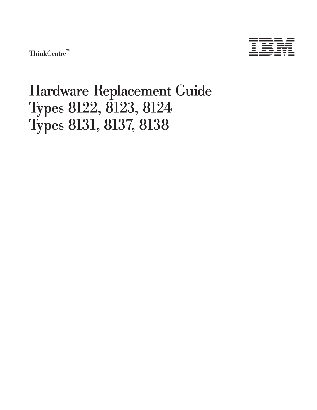 IBM 8137, 8138, 8124 manual Hardware Replacement Guide Types 8122, 8123 Types 8131, ThinkCentre 