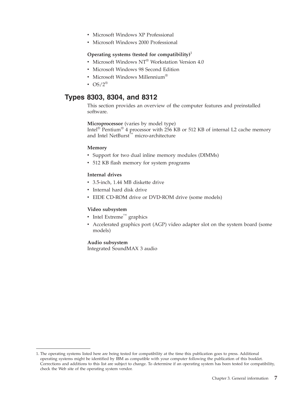 IBM 8305, 8309, 8308, 8312, 8313, 8311, 8310, 8315, 8314, 8301, 8306 Types 8303, 8304, Operating systems tested for compatibility1 