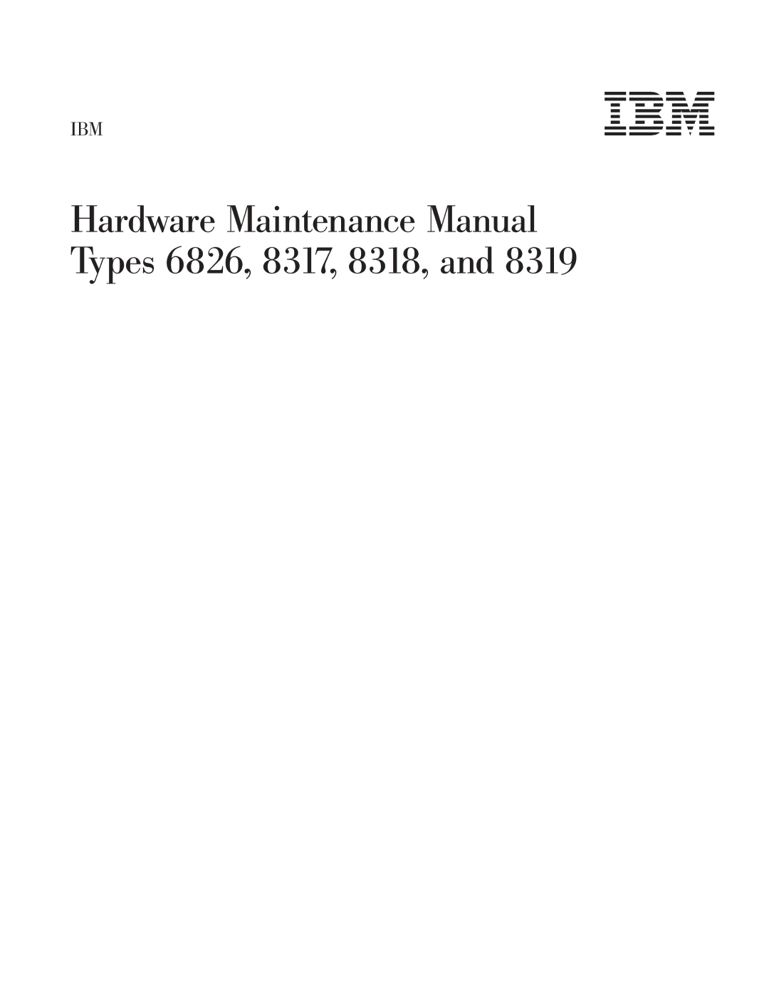 IBM 8319 manual Hardware Maintenance Manual Types 6826, 8317, 8318 