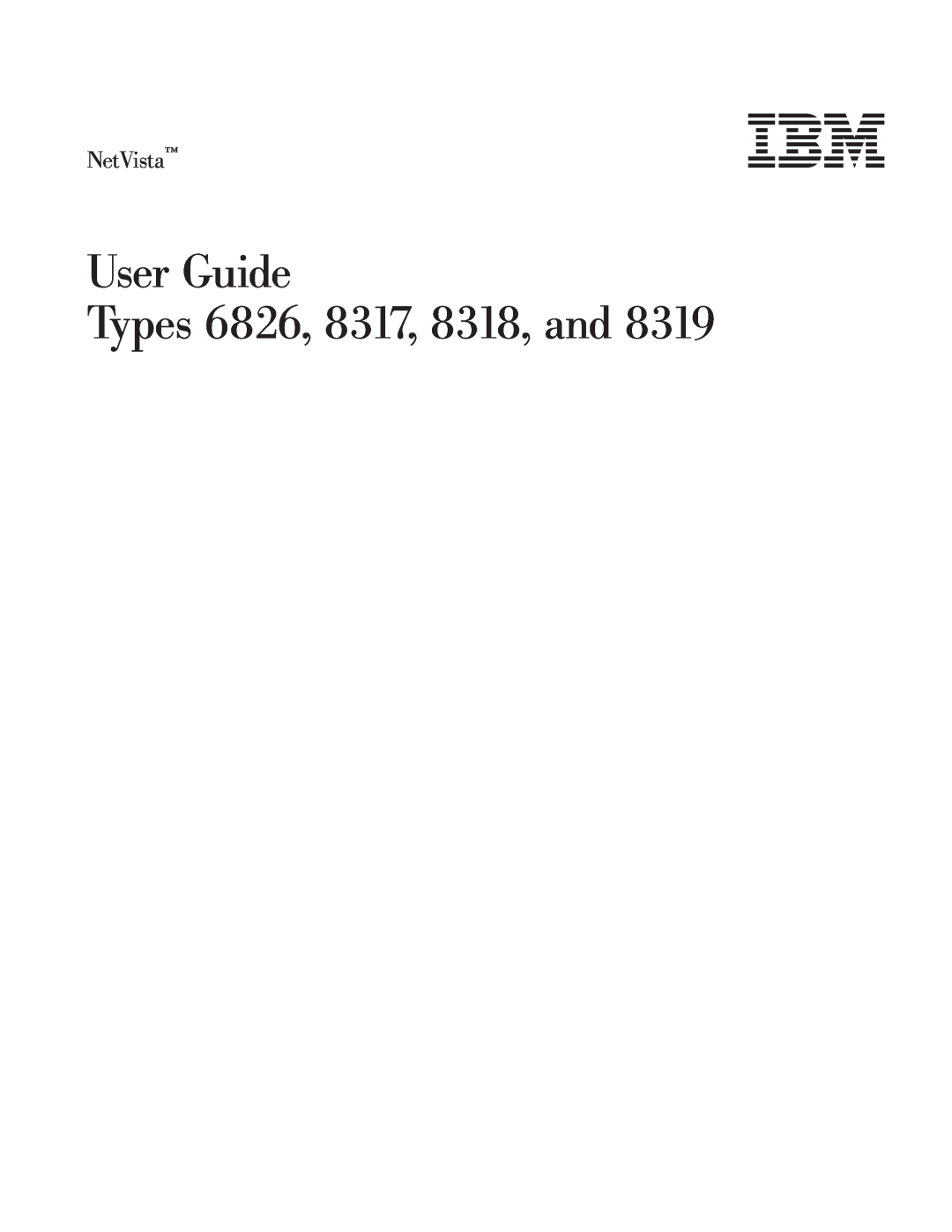IBM 8319 manual User Guide Types 6826, 8317, 8318, and, NetVista 