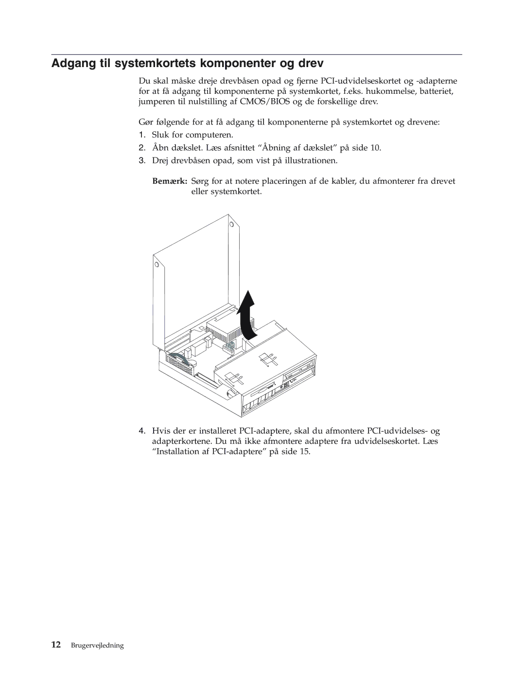 IBM 8419, 8416, 8183, 8429, 8417, 8184, 8418, 8320 manual Adgang til systemkortets komponenter og drev 