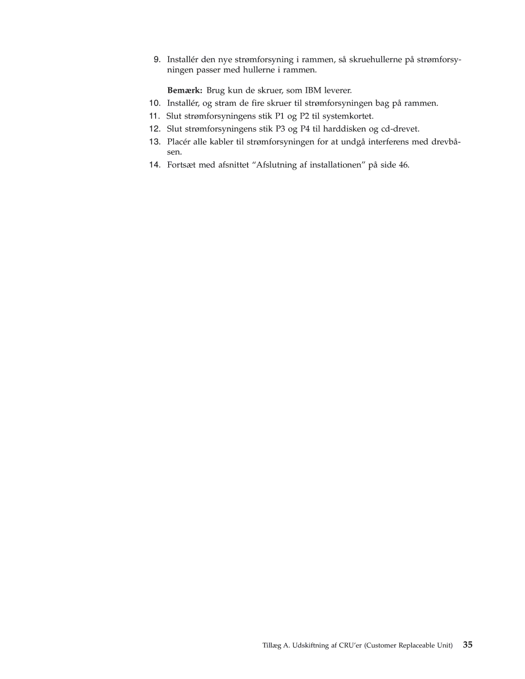 IBM 8320, 8419, 8416, 8183, 8429, 8417, 8184, 8418 manual Tillæg A. Udskiftning af CRU’er Customer Replaceable Unit 