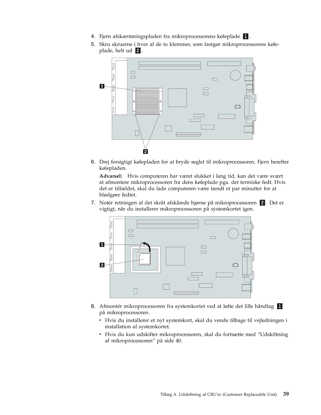 IBM 8429, 8419, 8416, 8183, 8417, 8184, 8418, 8320 manual Tillæg A. Udskiftning af CRU’er Customer Replaceable Unit 