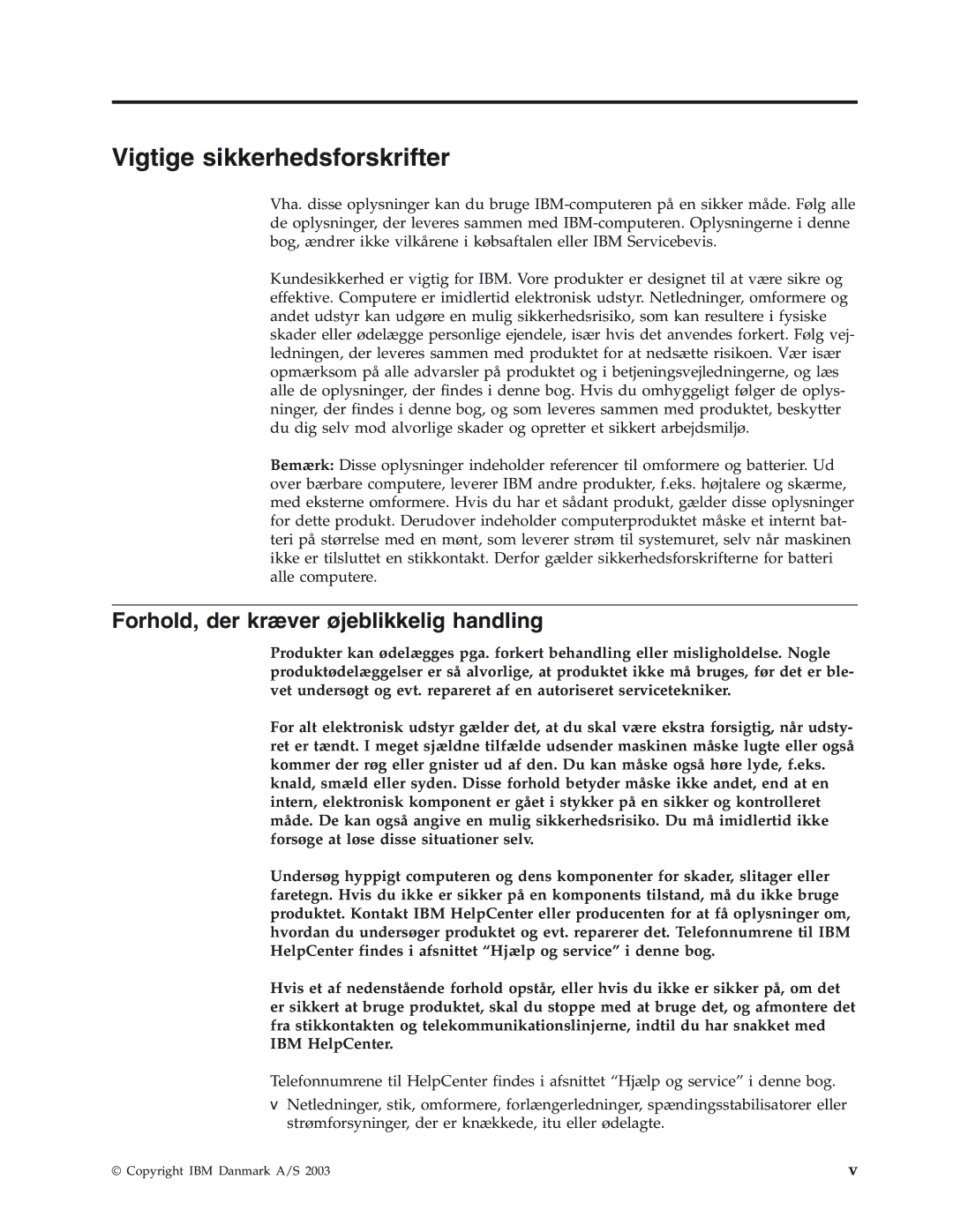 IBM 8320, 8419, 8416, 8183, 8429, 8417, 8184, 8418 manual Vigtige sikkerhedsforskrifter, Forhold, der kræver øjeblikkelig handling 