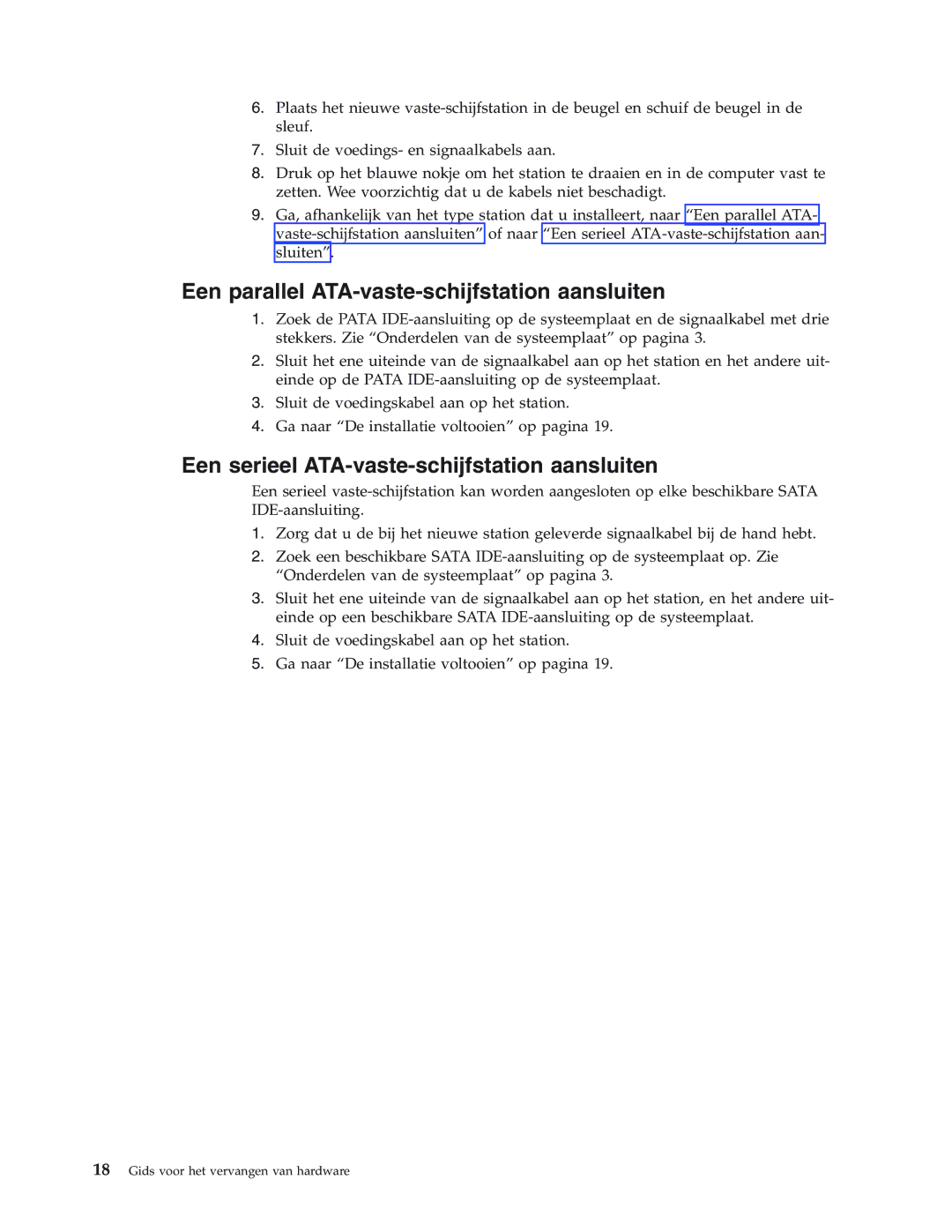 IBM 8427, 8423, 8422, 8144 Een parallel ATA-vaste-schijfstation aansluiten, Een serieel ATA-vaste-schijfstation aansluiten 