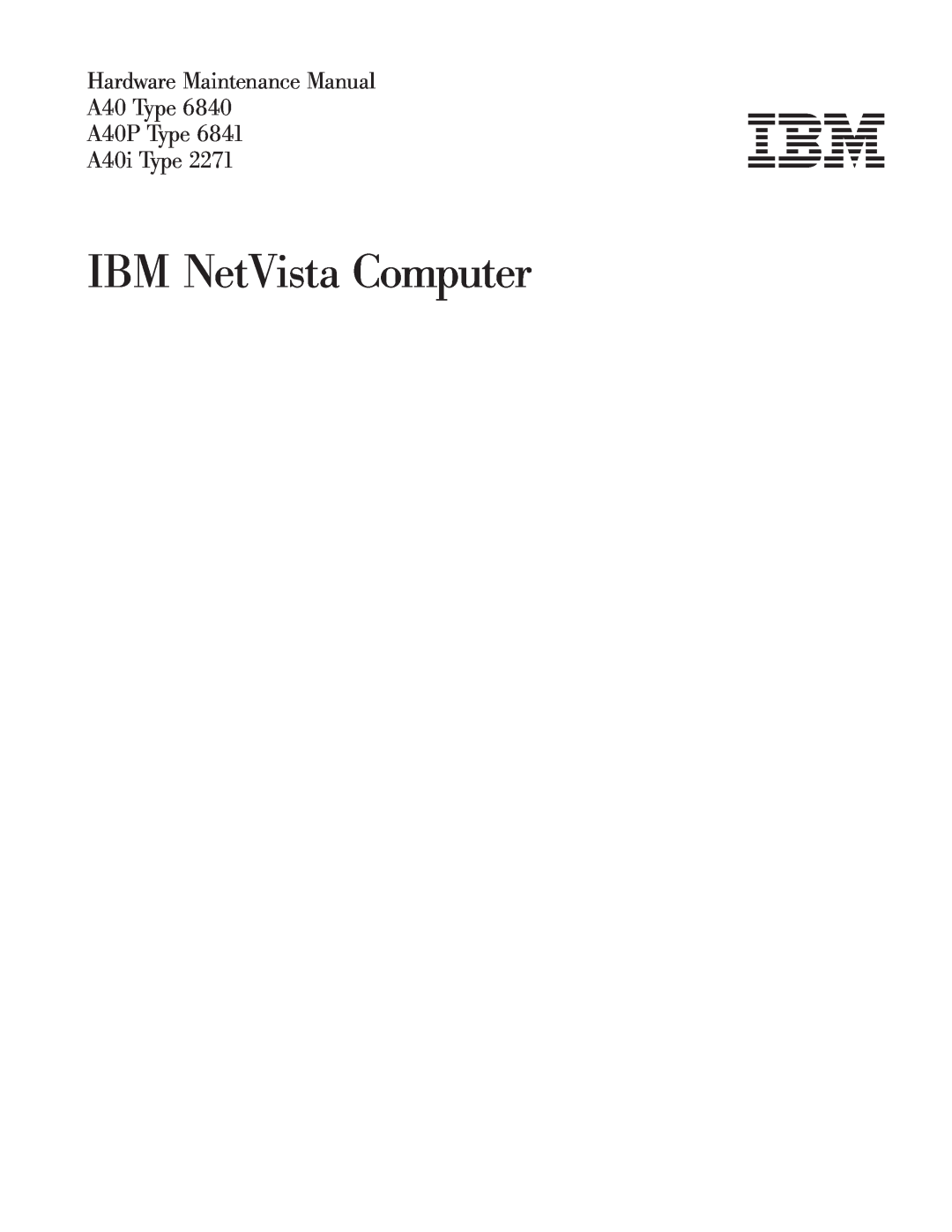 IBM A40I TYPE 2271, A40P TYPE 6841 manual IBM NetVista Computer, Hardware Maintenance Manual A40 Type A40P Type A40i Type 