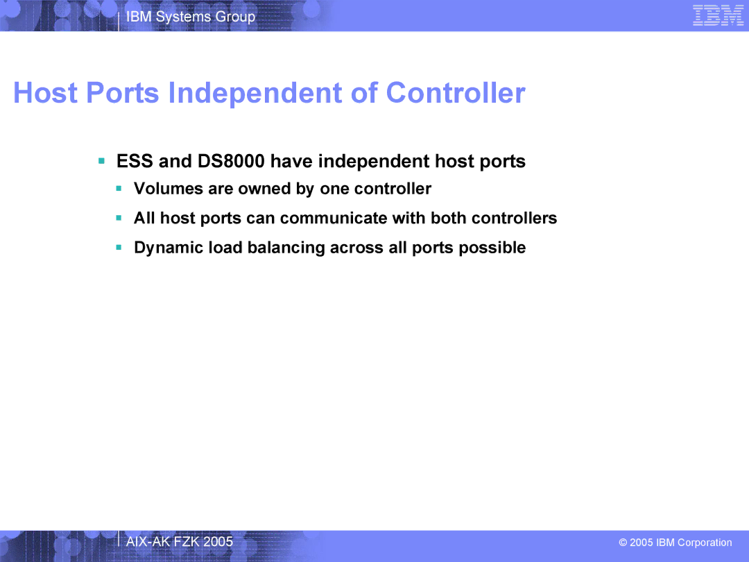 IBM AIX-AK FZK 2005 manual Host Ports Independent of Controller,  ESS and DS8000 have independent host ports 