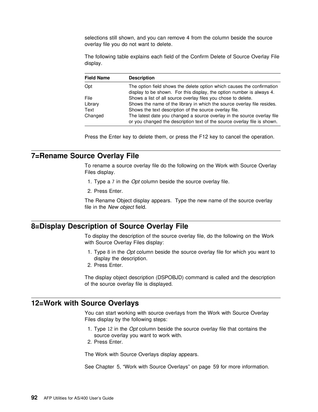 IBM AS/400 =Display Description, Selections Still shown, and you can remove From, Press Enter Key Delete Them F12 Cancel 