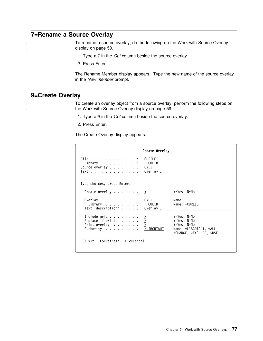 IBM AS/400 manual =Create Overlay, TheN w member prompt, =Rename 