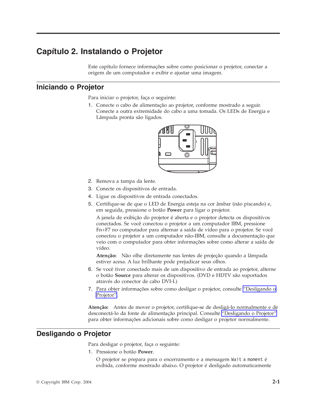 IBM C400 manual Capítulo 2. Instalando o Projetor, Iniciando o Projetor, Desligando o Projetor 