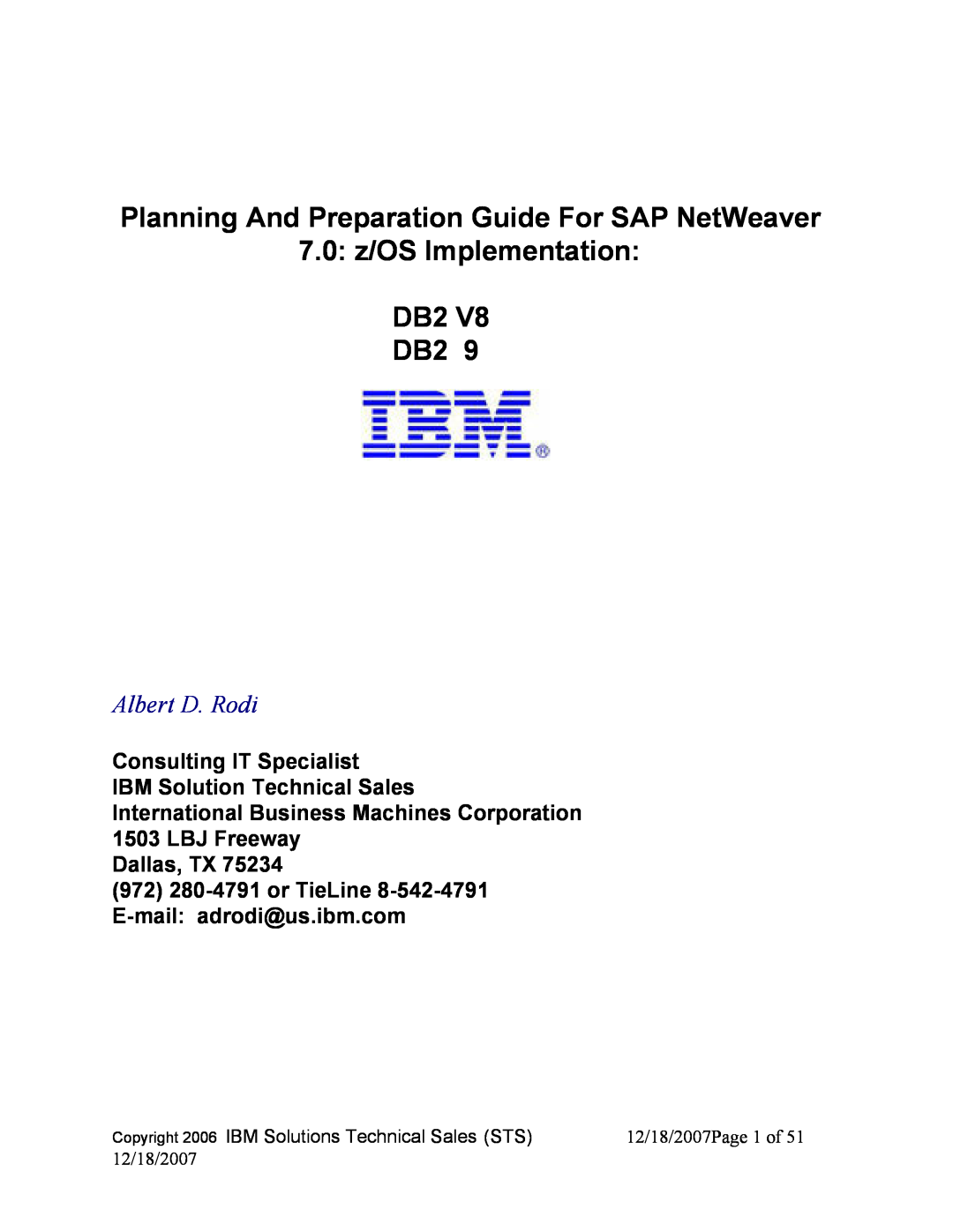 IBM DB2 V8, DB2 9 manual Planning And Preparation Guide For SAP NetWeaver, 7.0 z/OS Implementation DB2 DB2, Albert D. Rodi 