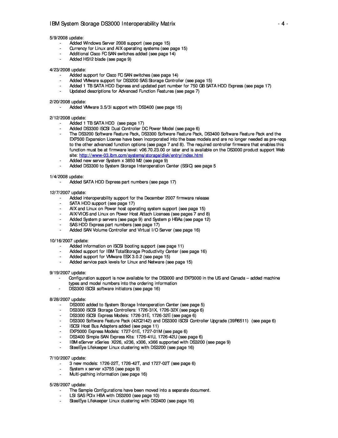 IBM DS3200 IBM System Storage DS3000 Interoperability Matrix, 5/9/2008 update Added Windows Server 2008 support see page 