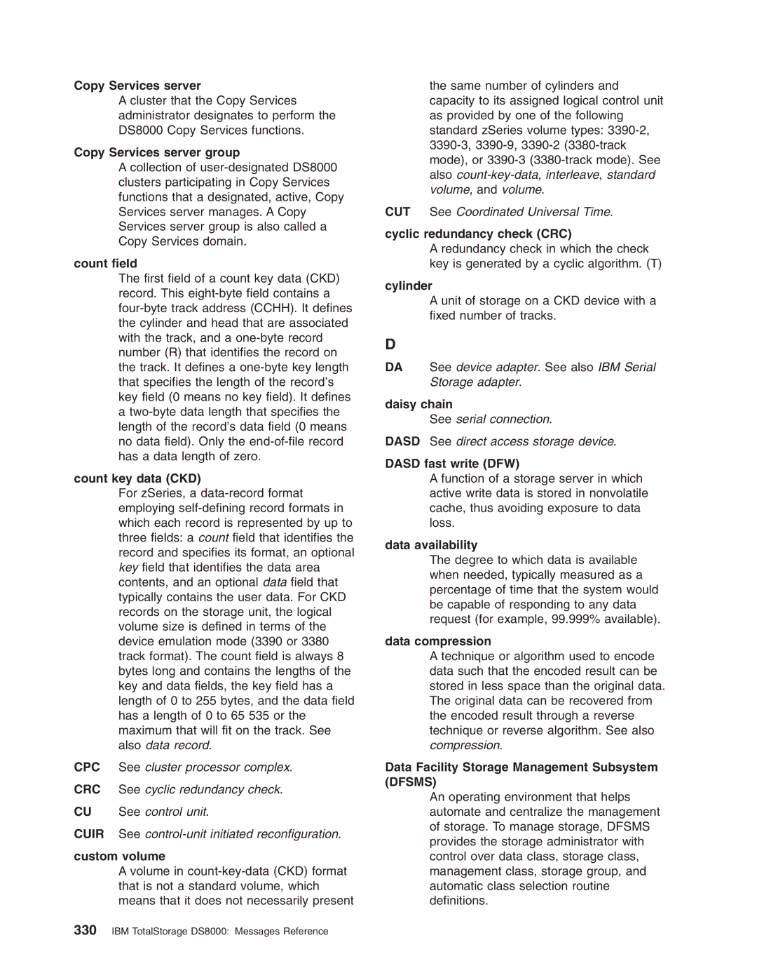 IBM DS8000 Copy Services server group, Count field, Count key data CKD, Custom volume, Cyclic redundancy check CRC 