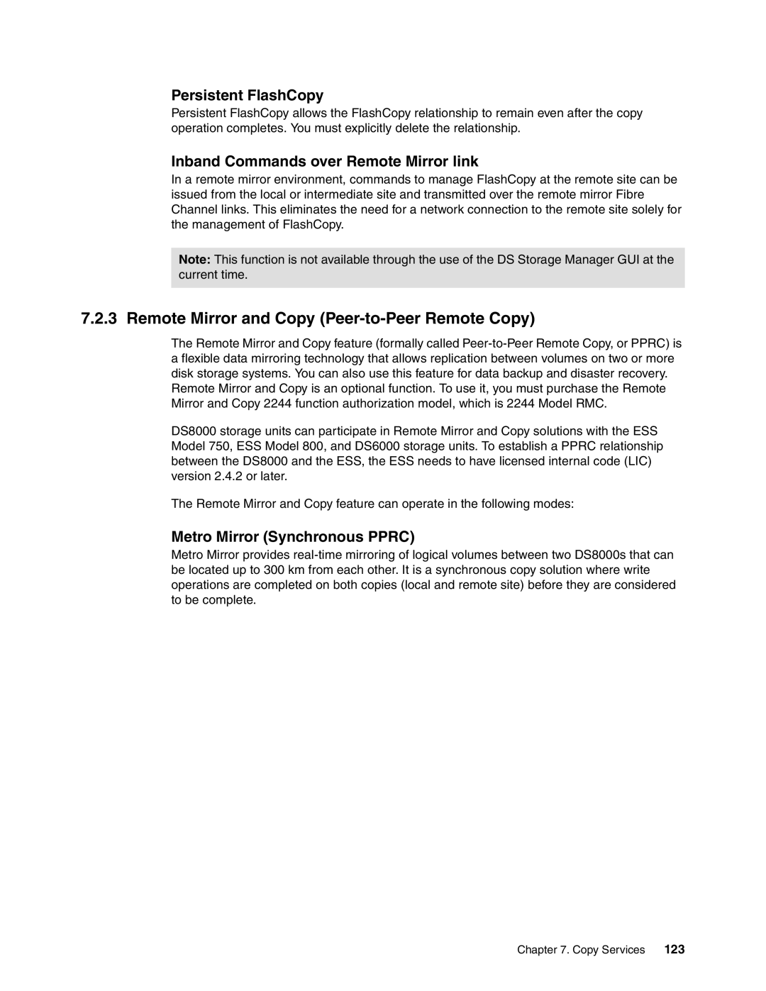 IBM DS8000 Remote Mirror and Copy Peer-to-Peer Remote Copy, Persistent FlashCopy, Inband Commands over Remote Mirror link 
