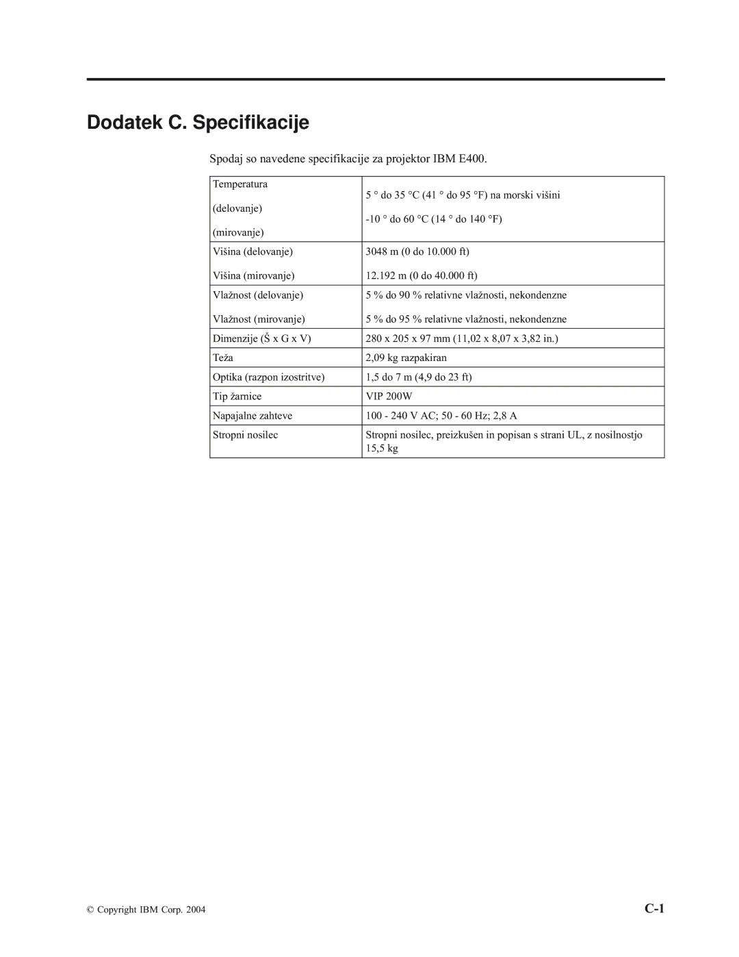 IBM manual Dodatek C. Specifikacije, Spodaj so navedene specifikacije za projektor IBM E400 