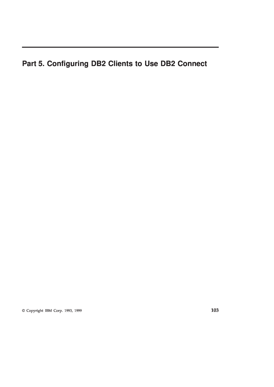 IBM GC09-2830-00 manual Part 5. Conguring DB2 Clients to Use DB2 Connect, Copyright IBM Corp. 1993 