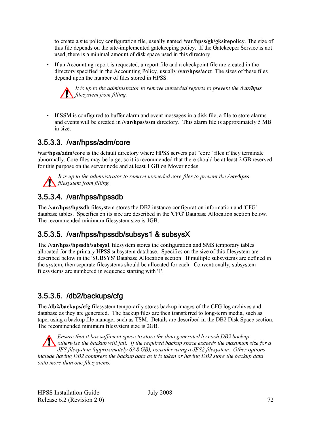 IBM HPSS 3.3. /var/hpss/adm/core, 3.4. /var/hpss/hpssdb, 3.5. /var/hpss/hpssdb/subsys1 & subsysX, 3.6. /db2/backups/cfg 