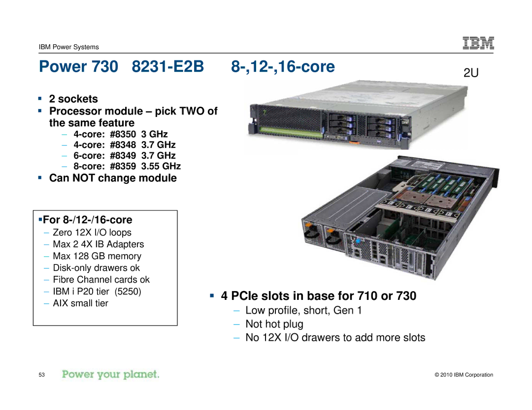 IBM I 7.1 manual Power 730 8231-E2B 8-,12-,16-core, ƒ 4 PCIe slots in base for 710 or 