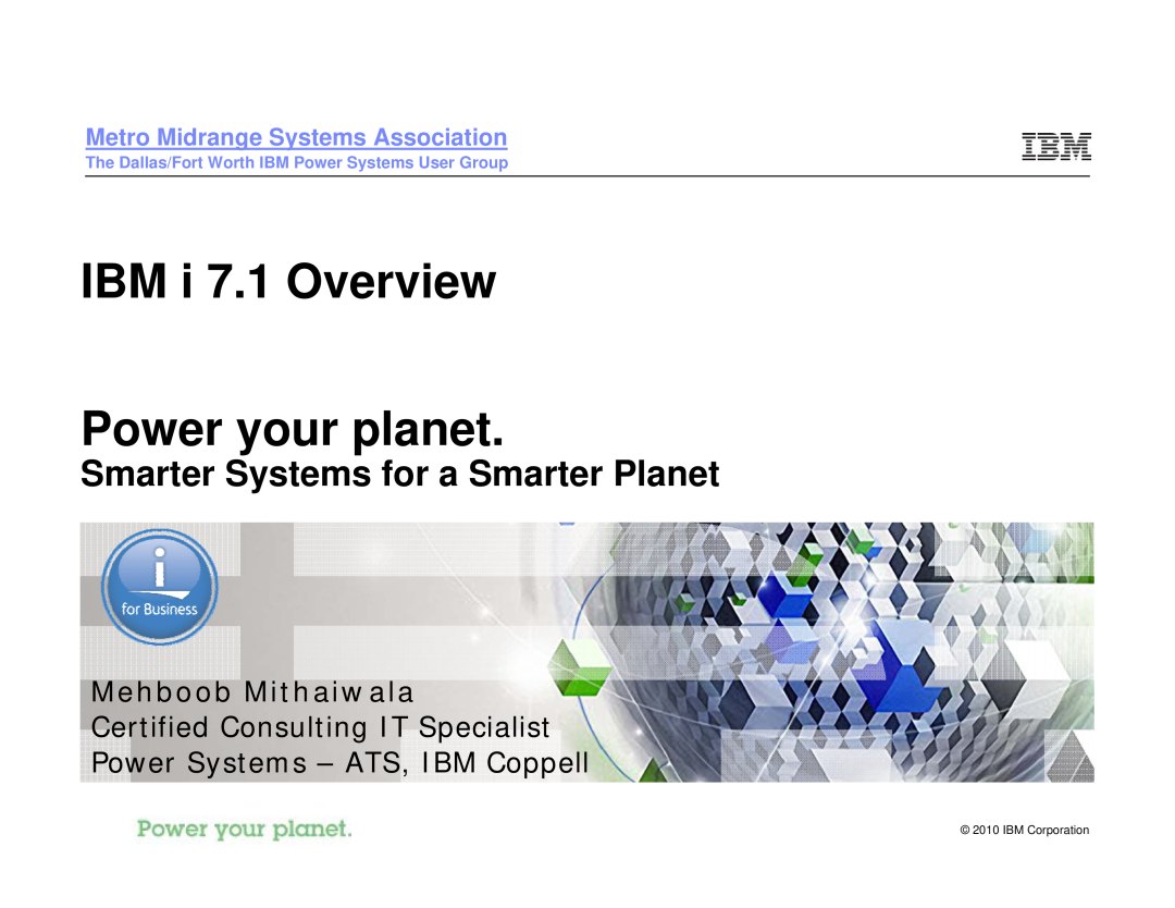 IBM I 7.1 manual Smarter Systems for a Smarter Planet, IBM i 7.1 Overview Power your planet, Mehboob Mithaiwala 
