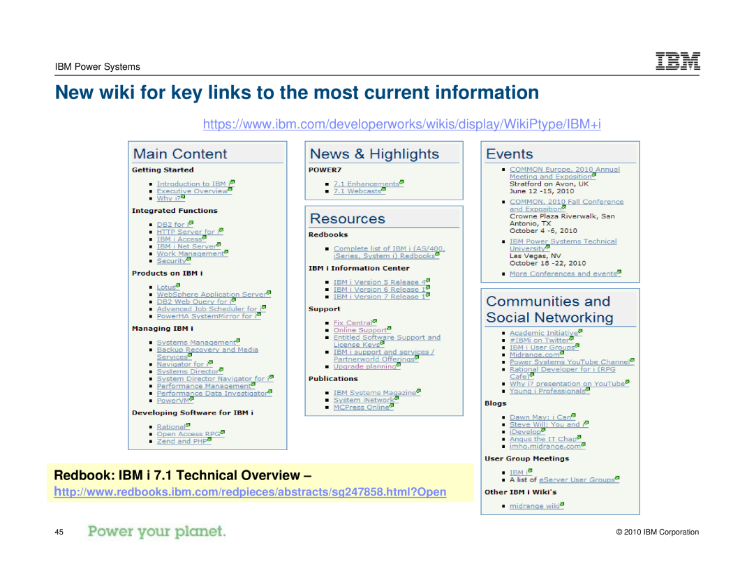 IBM I 7.1 New wiki for key links to the most current information, Redbook IBM i 7.1 Technical Overview, IBM Corporation 