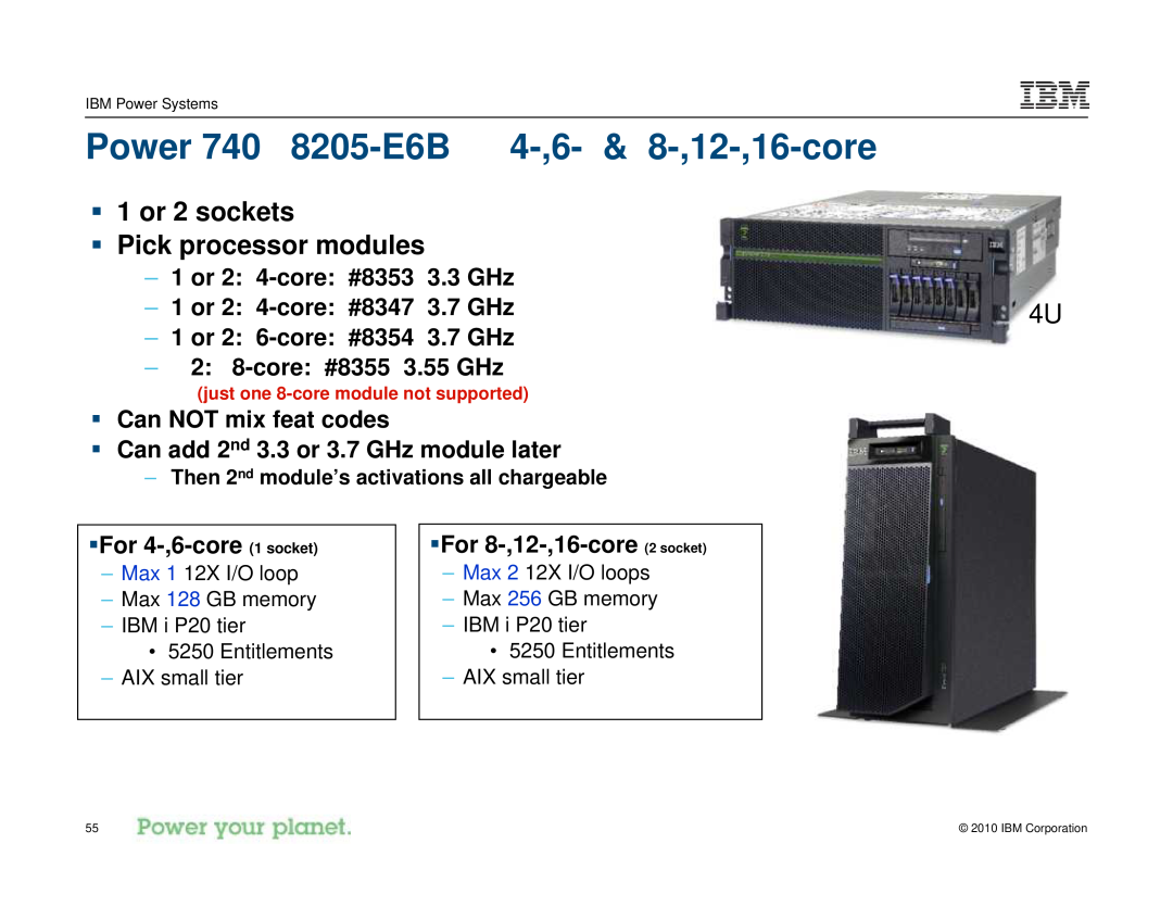 IBM I 7.1 manual Power 740 8205-E6B 4-,6- & 8-,12-,16-core, ƒ 1 or 2 sockets ƒ Pick processor modules 