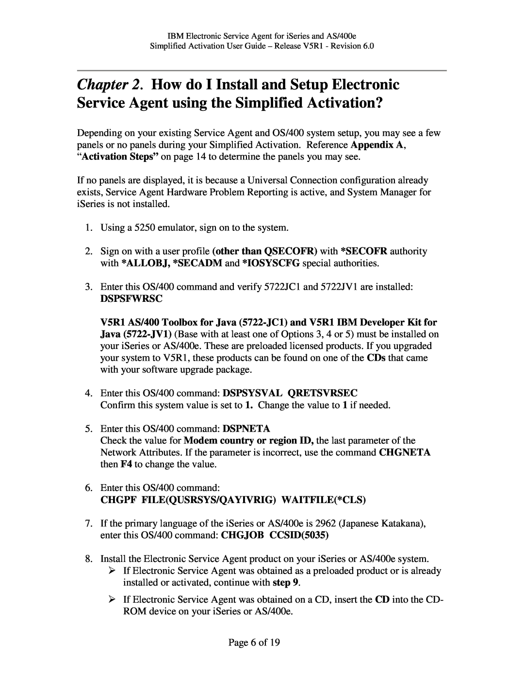 IBM iSeries, V5R1 manual How do I Install and Setup Electronic, Service Agent using the Simplified Activation?, Dspsfwrsc 
