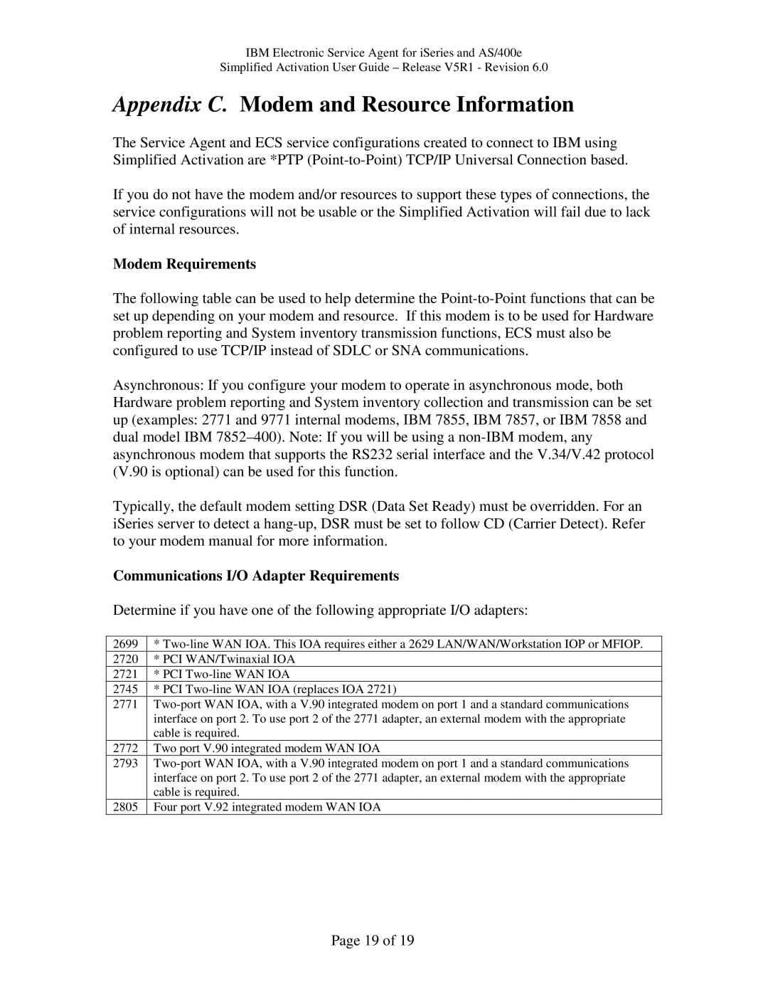 IBM V5R1, iSeries Appendix C. Modem and Resource Information, Modem Requirements, Communications I/O Adapter Requirements 