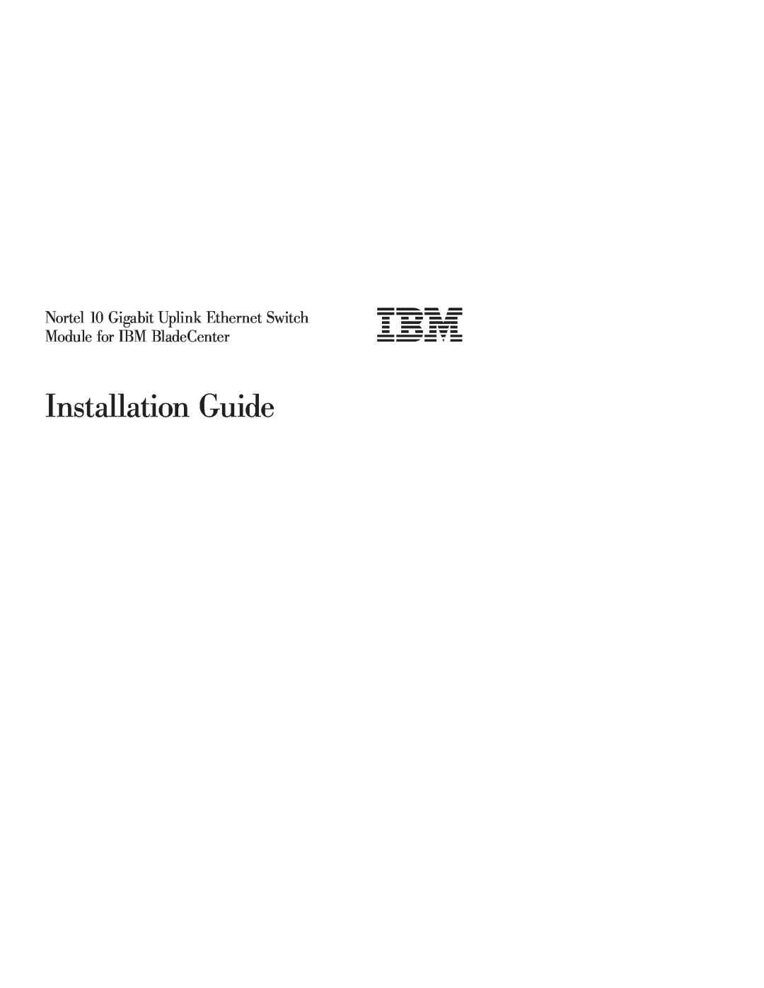 IBM manual Installation Guide, Nortel 10 Gigabit Uplink Ethernet Switch, Module for IBM BladeCenter 