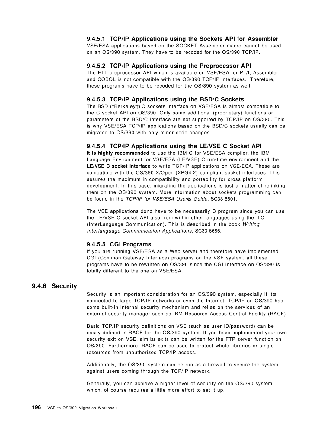 IBM OS/390 5.1 TCP/IP Applications using the Sockets API for Assembler, 5.2 TCP/IP Applications using the Preprocessor API 