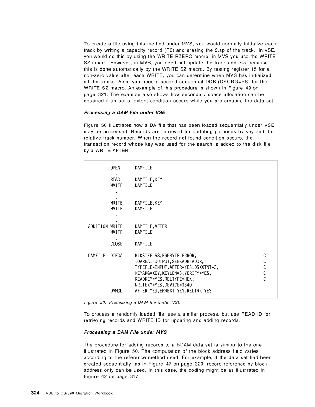 IBM OS/390 manual Open Damfile Read DAMFILE,KEY, Damfile Addition Write DAMFILE,AFTER, After=Yes,Errext=Yes,Reltrk=Yes 