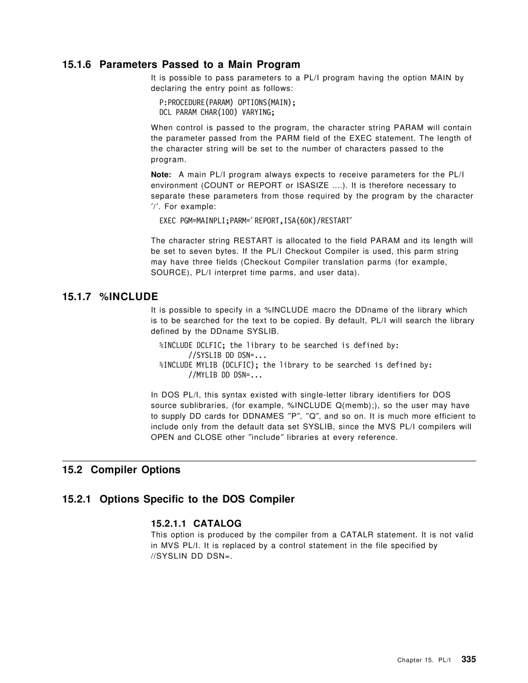 IBM OS/390 Parameters Passed to a Main Program, 15.1.7 %INCLUDE, Compiler Options Options Specific to the DOS Compiler 