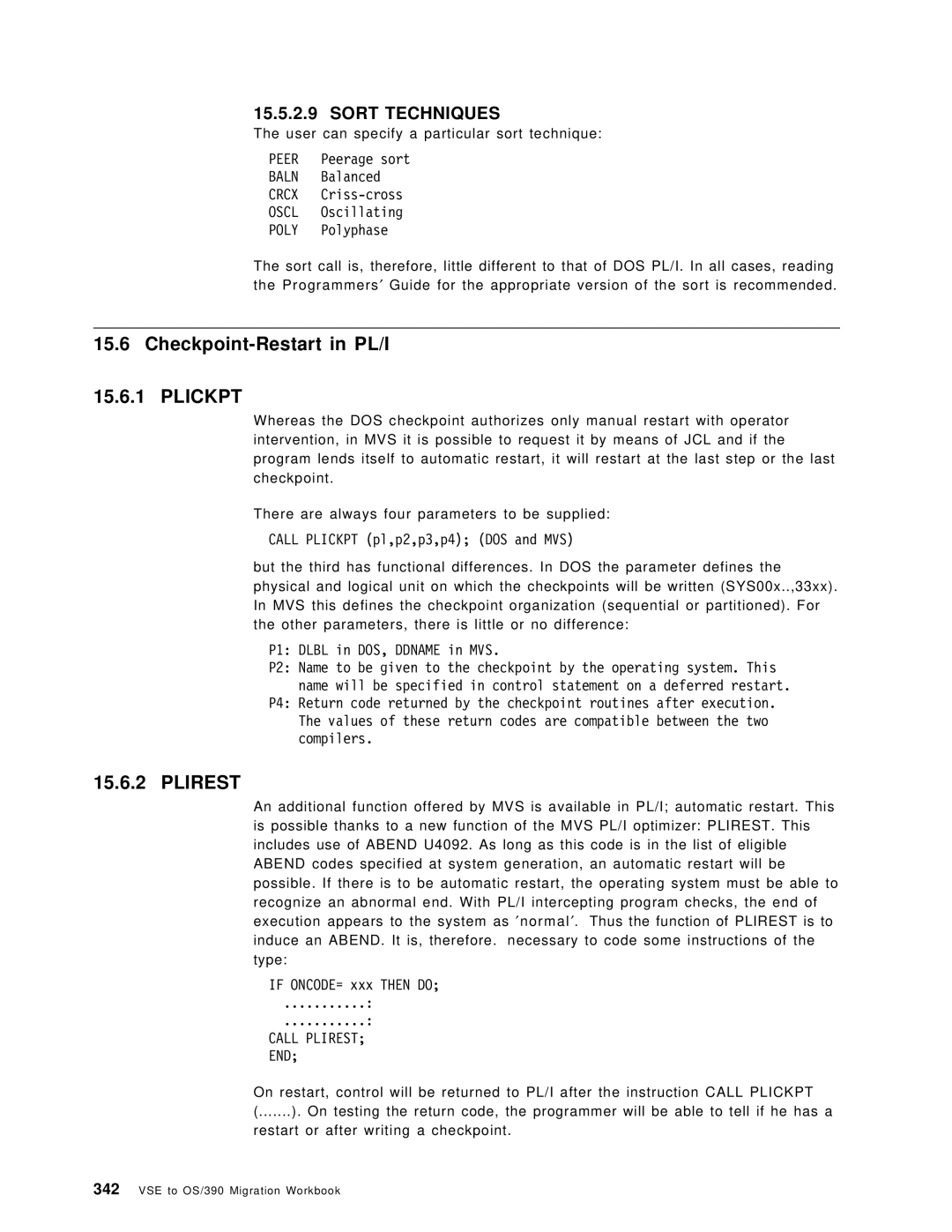 IBM OS/390 manual Checkpoint-Restart in PL/I Plickpt, Plirest, Call Plickpt pl,p2,p3,p4 DOS and MVS, If ONCODE= xxx then do 