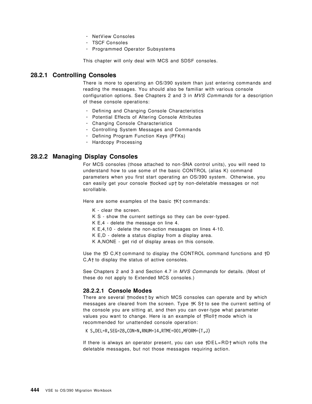 IBM OS/390 Controlling Consoles, Managing Display Consoles, Console Modes, DEL=R,SEG=28,CON=N,RNUM=14,RTME=001,MFORM=T,J 